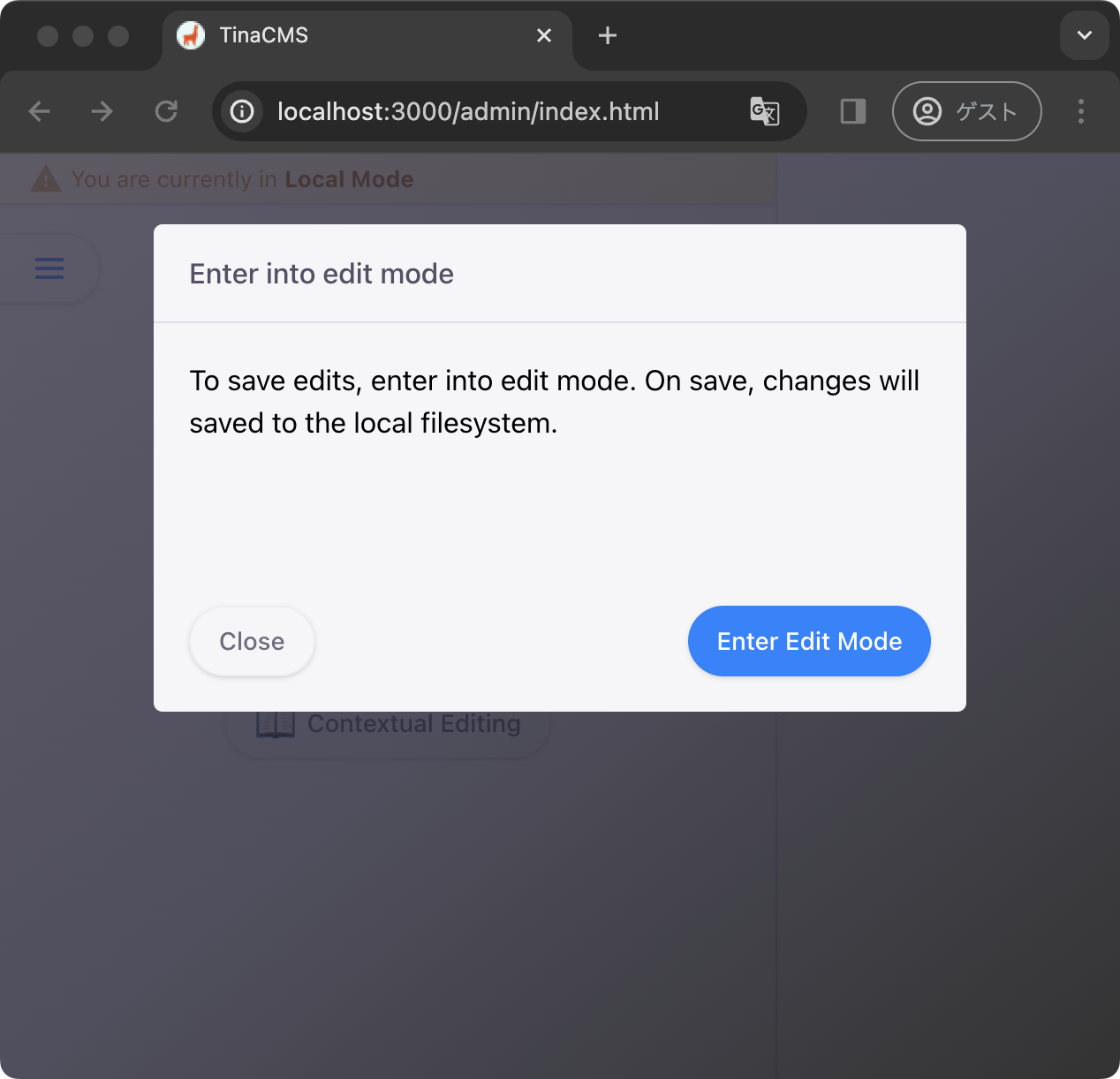 スクリーンショット：/admin/index.htmlへアクセスした直後。Enter into edit modeというダイアログが表示される。To save edits, enter into edit mode. On save, changes will saved to the local filesystem.という本文があり、左に非選択状態のCloseボタン、右に選択状態のEnter Edit Modeボタンがある。